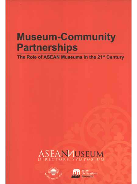 Museum-Community Partnerships: The Role of ASEAN Museums in the 21st Century